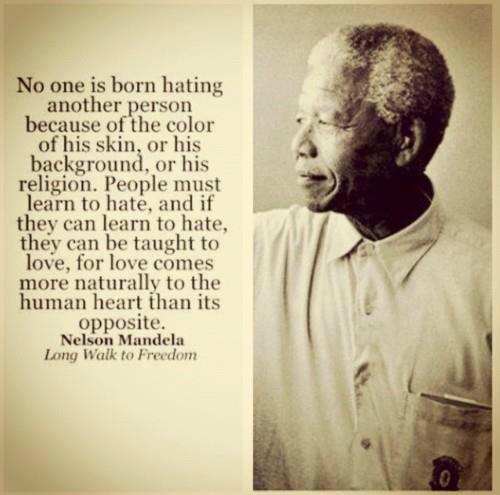 No-one-is-born-hating-another-person-because-of-the-color-of-his-skin-or-his-background-or-his-religion.-People-must-learn-to-hate-and-if-they-can-learn-to-hate-they-can-be-taught-to-love-for-love-comes-more